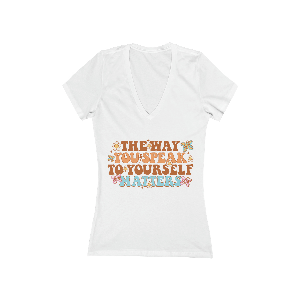 The Way You Speak to Yourself Matters Women's Jersey Short Sleeve Deep V-Neck Tee