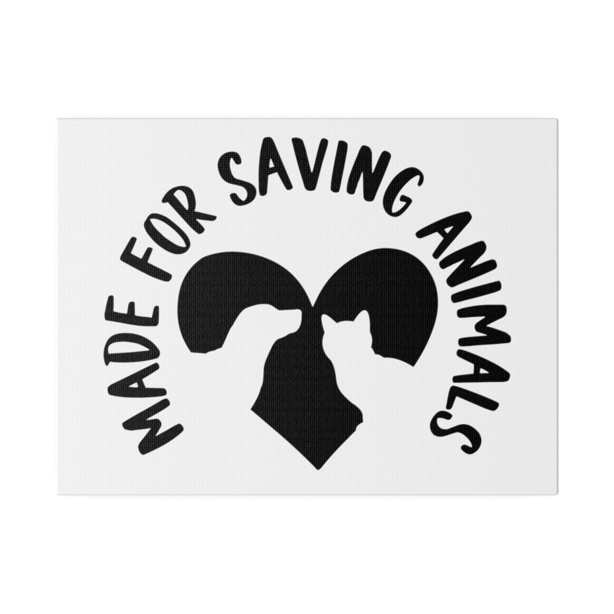 Made For Saving Animals Matte Canvas, Stretched, 0.75"