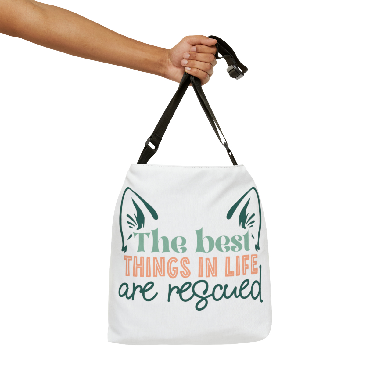 The Best Things in Life Are Rescued Adjustable Tote Bag