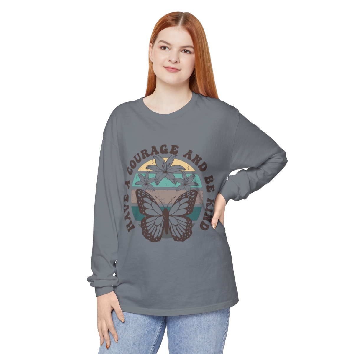 Have Courage Unisex Garment-dyed Long Sleeve T-Shirt
